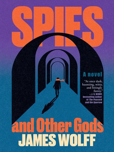 “Spies and Other Gods,” by James Wolff.