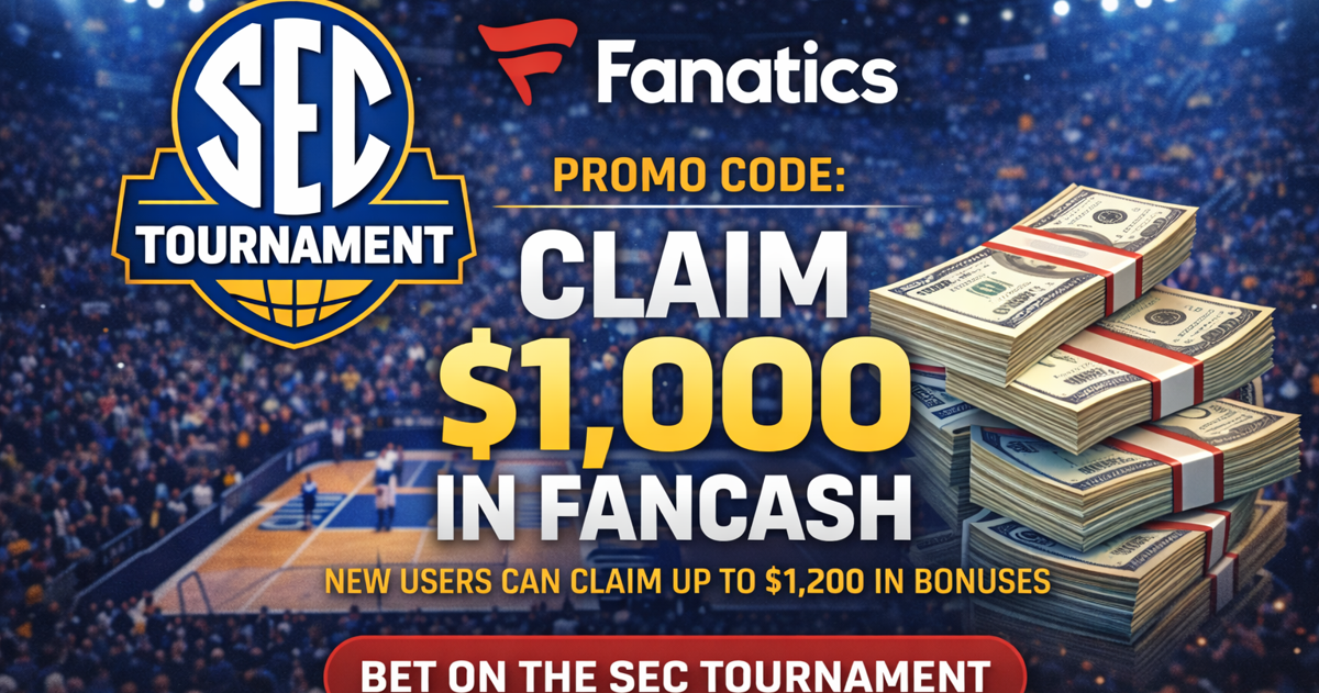 Fanatics Promo Code: Claim $1,000 in FanCash for the SEC Tournament