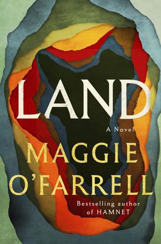 "Land," by Maggie O’Farrell
