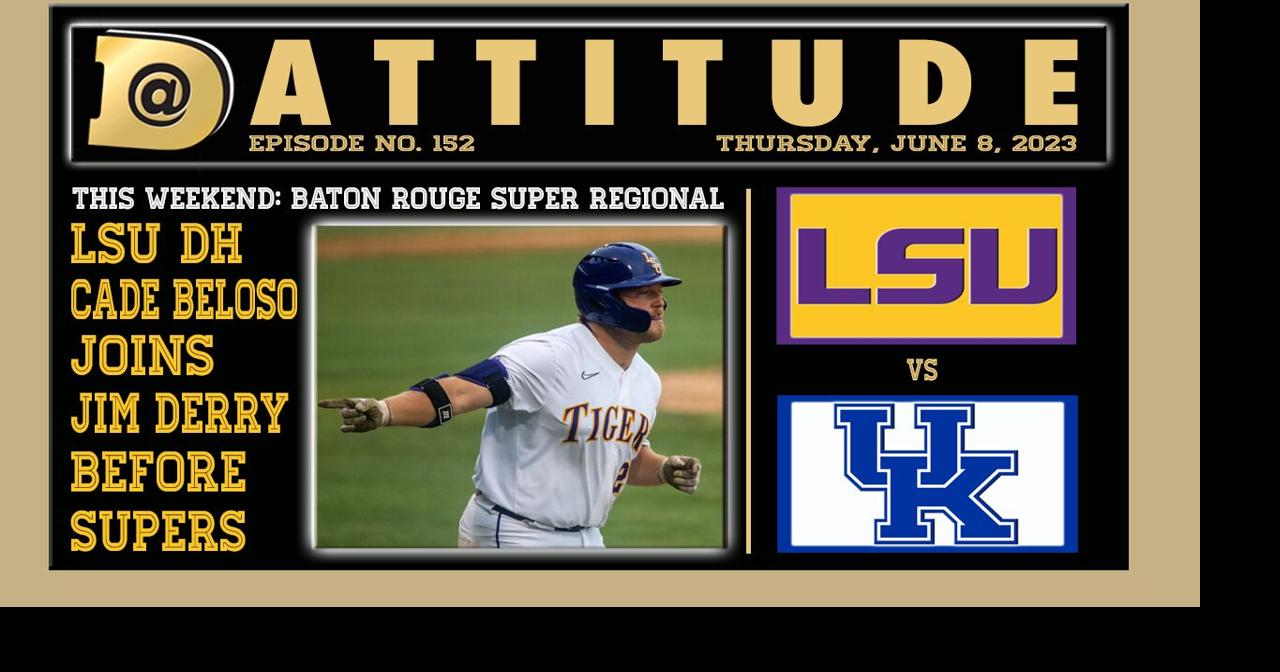 LSUKentucky super regional, Cade Beloso Dattitude Podcast Betting