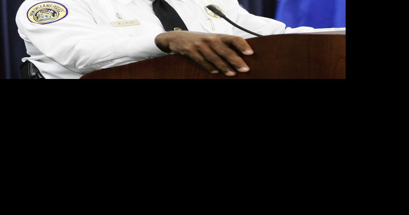 Warren Riley, who led NOPD in chaotic post-Katrina period, under ...