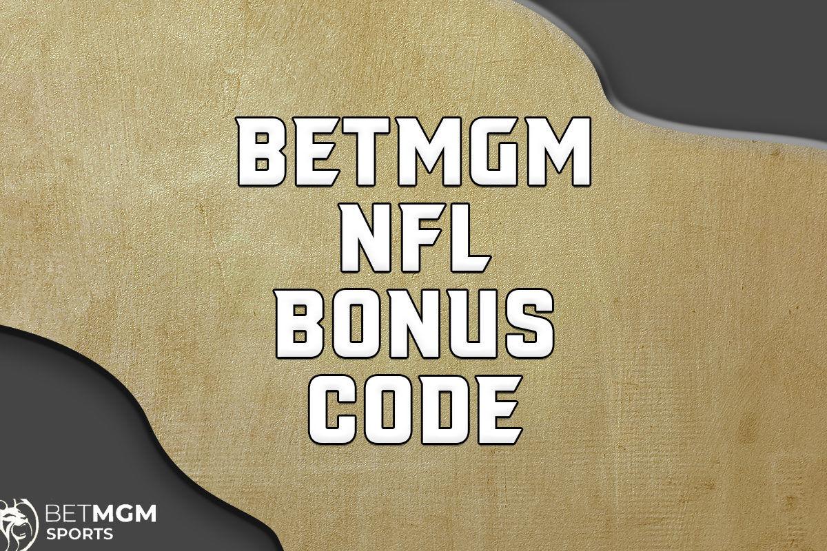 BetMGM promo code NOLA250 Bet 10, Get 250 NFL bonus today Betting