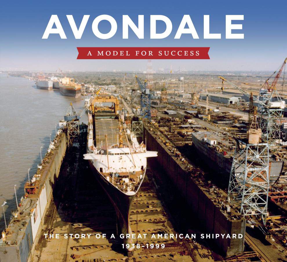 Remembering Avondale Giant shipyard once the largest employer in the