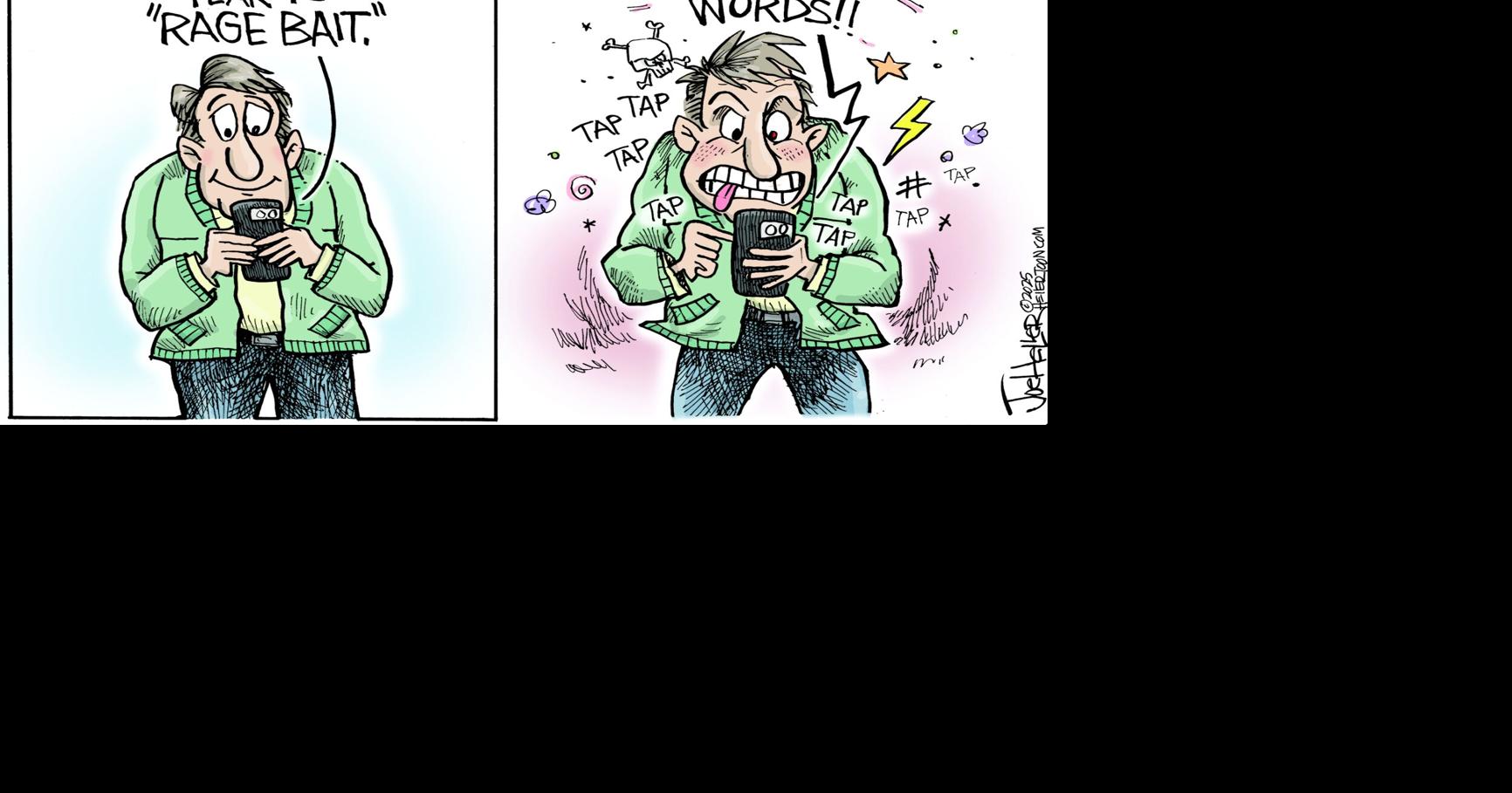 Heller cartoon- Rage Bait | Comics Puzzles | thecomanchechief.com