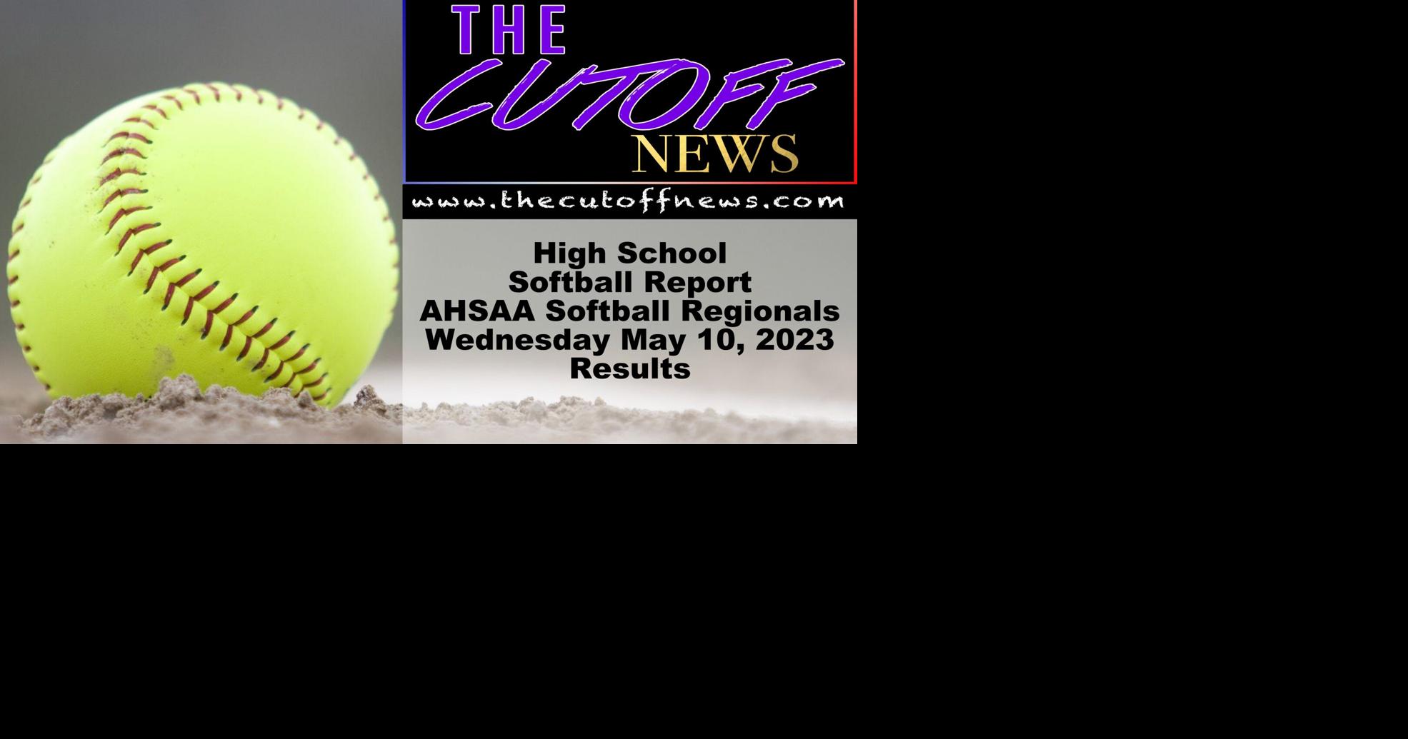 The Cutoff News High School Softball Report AHSAA Softball Regionals