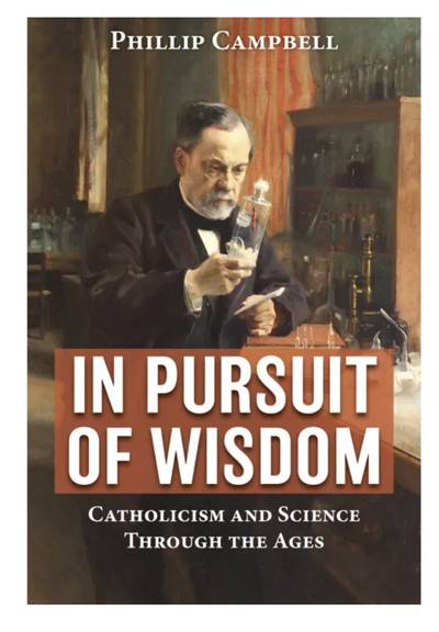 In Pursuit of Wisdom: Catholicism and Science Through the Ages | Books ...
