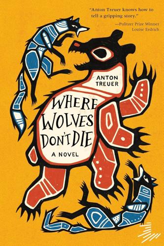 Where Wolves Don't Die_Anton Treuer