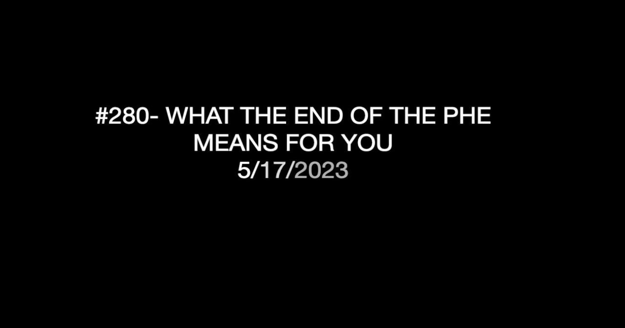 280 What The End of the PHE Means for You News