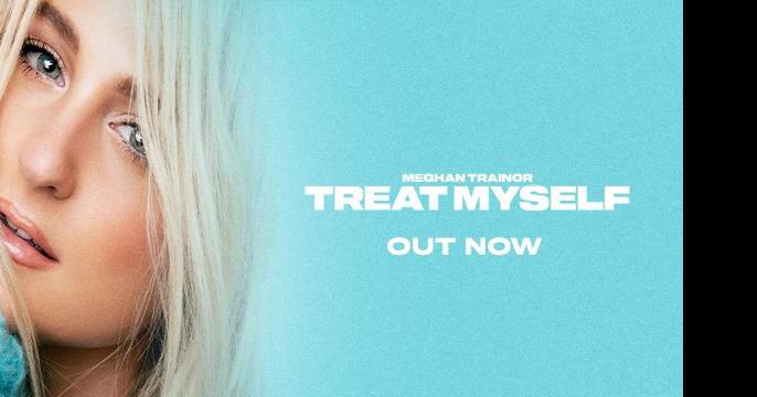 Meghan Trainor – 'Treat Myself' review
