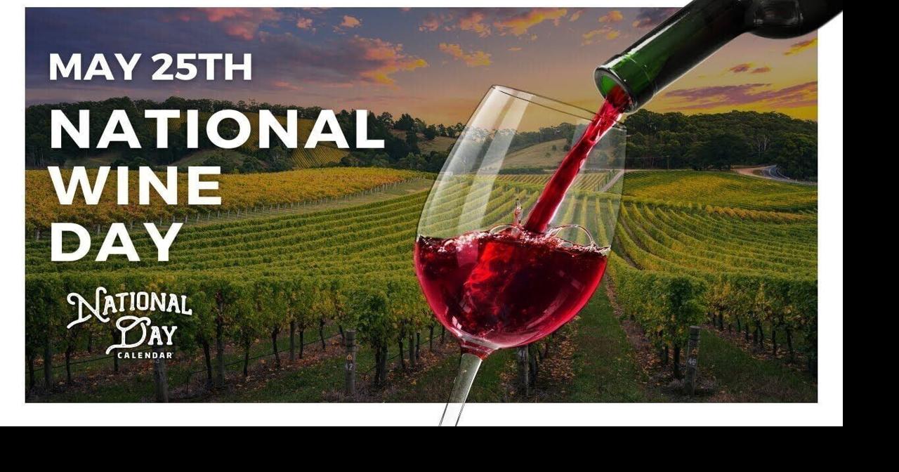 National WIne Day May 25th National Day Calendar Entertainment