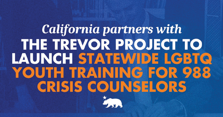 California and The Trevor Project to launch suicide prevention training for 988 crisis counselors