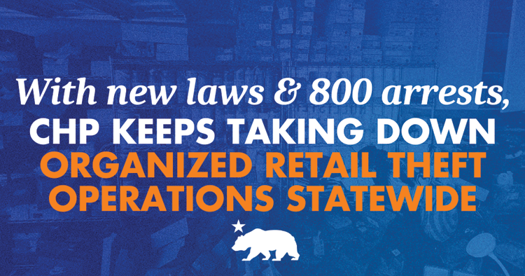 New laws help CHP take down organized retail theft operations statewide ...