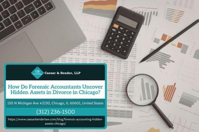 Chicago Divorce Attorney Michael Ian Bender Explains How Forensic Accountants Uncover Hidden Assets in Illinois Divorce Cases