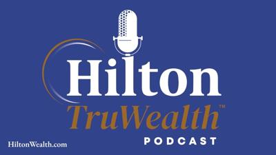 Hilton Family Office Launches The Hilton TruWealth Podcast