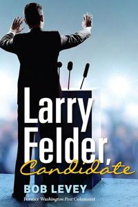 Larry Felder Candidate by Bob Levey