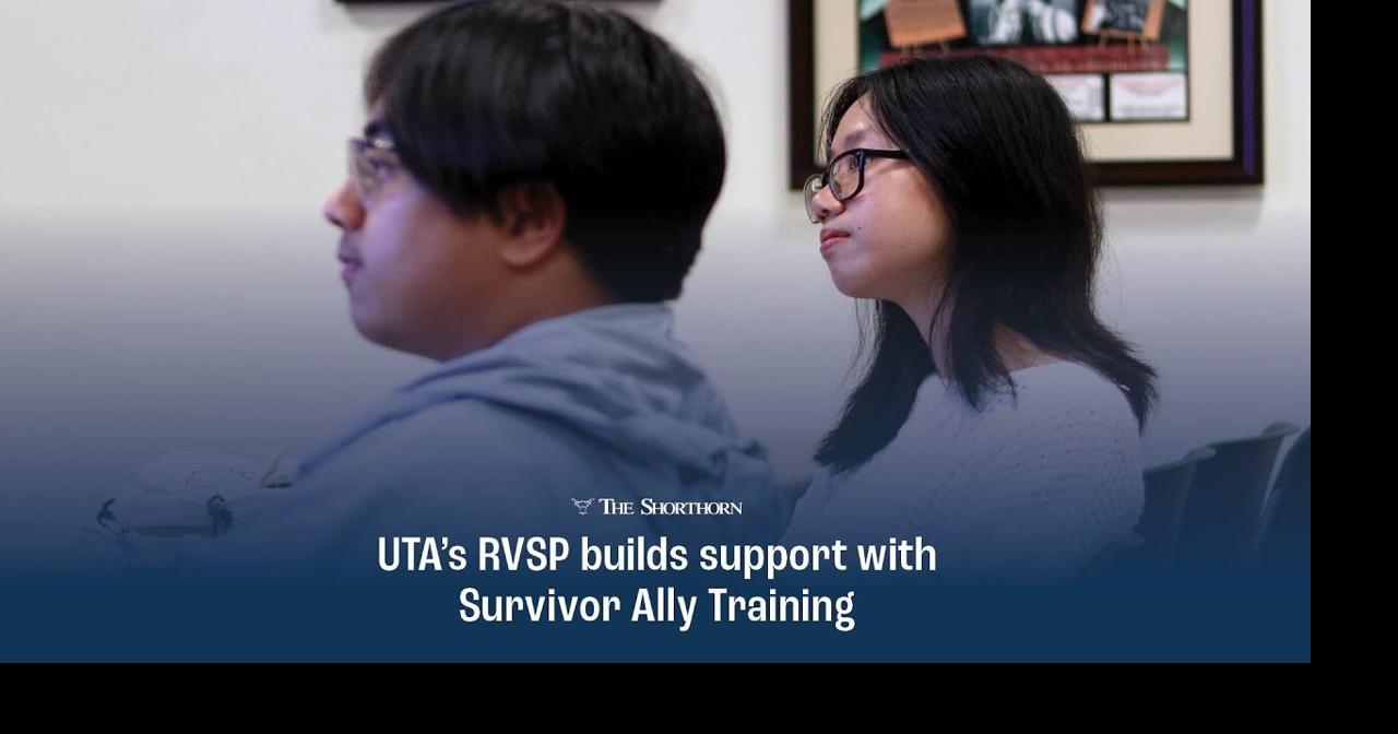 Video: UTA’s RVSP builds support with Survivor Ally Training ...
