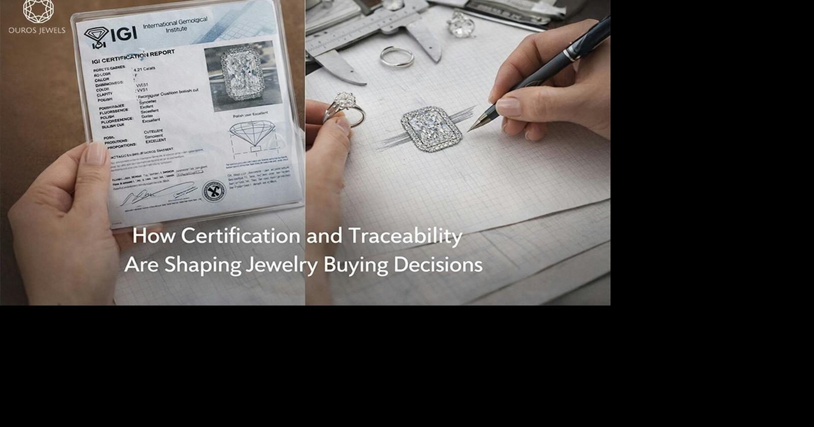 How Certification and Traceability Are Shaping Jewelry Buying Decisions ...