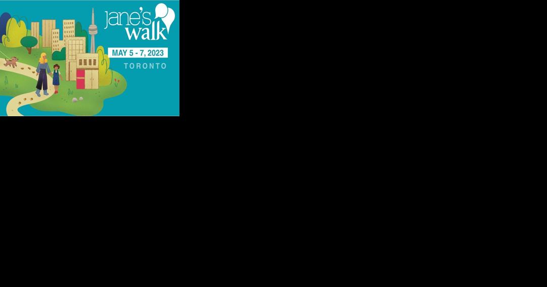 Jane's Walk Toronto returns with free community-led programming | Things To Do - Vimarsana News