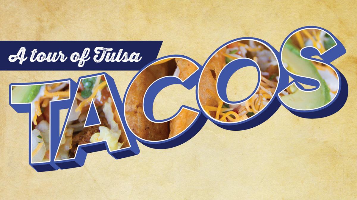A Tour Of Tulsa Tacos What S Cooking Tulsapeople Com