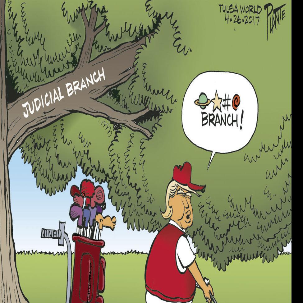 Bruce Plante Cartoon Trump And The Judicial Branch Columnists Tulsaworld Com