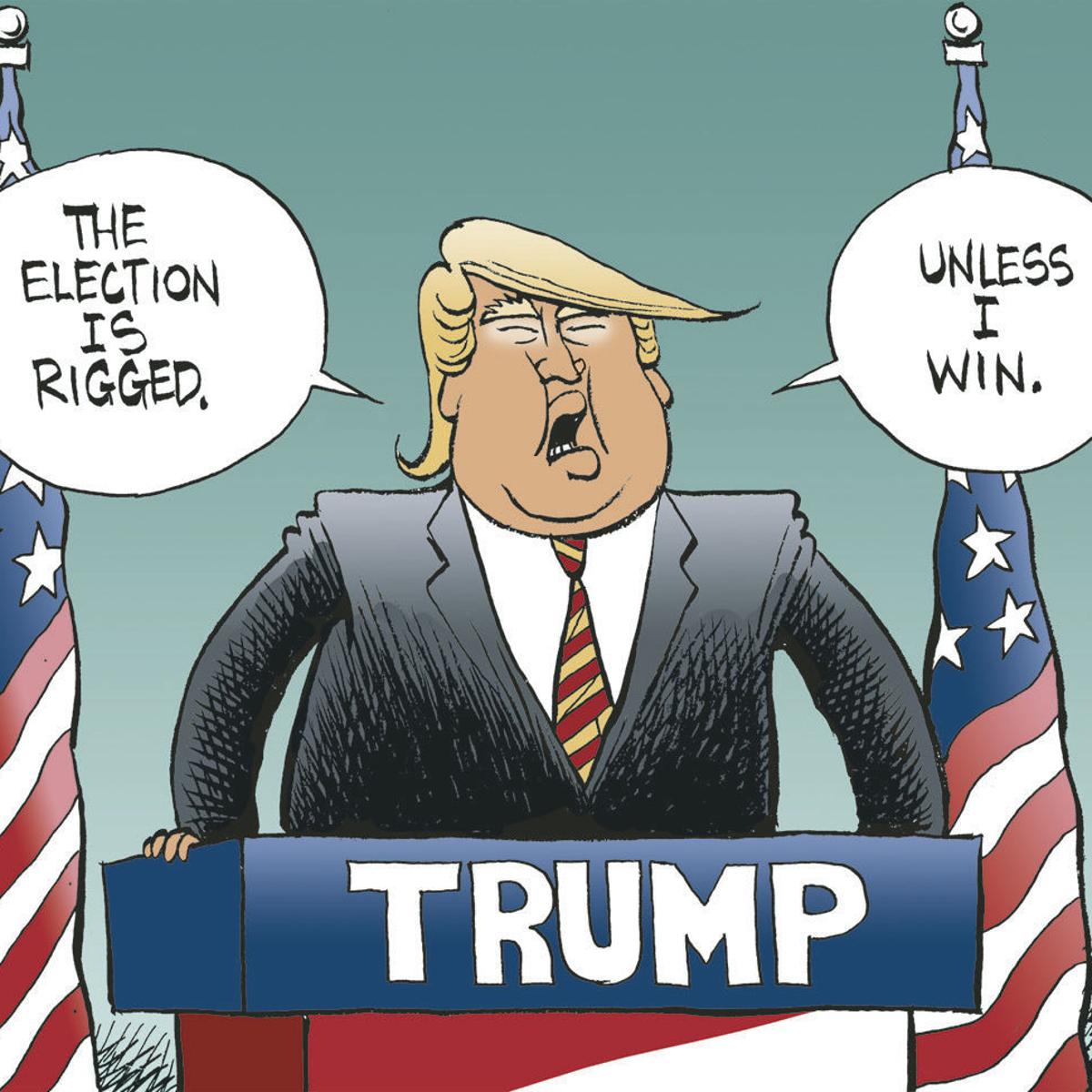 Bruce Plante Cartoon Trump And The Rigged Election Columnists Tulsaworld Com