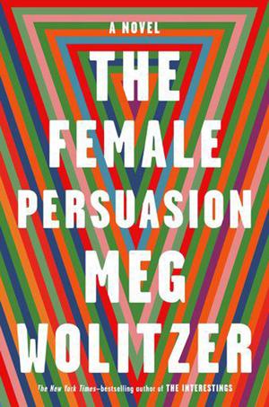 Book Review: 'The Female Persuasion' tackles timely topics