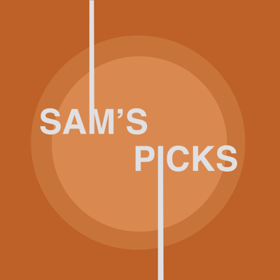 Sam's picks