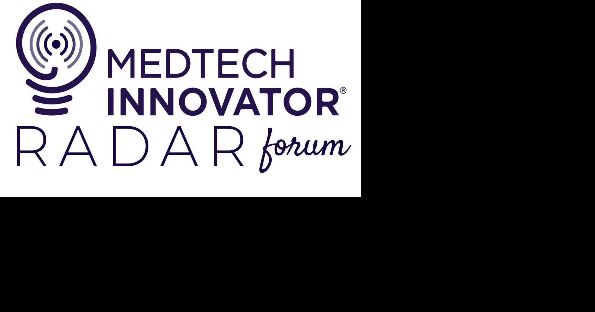 MedTech Innovator Radar Forum April 7-9 Levels Up MedTech Industry’s Most Rigorous Evaluation Platform and Leading Accelerator Program