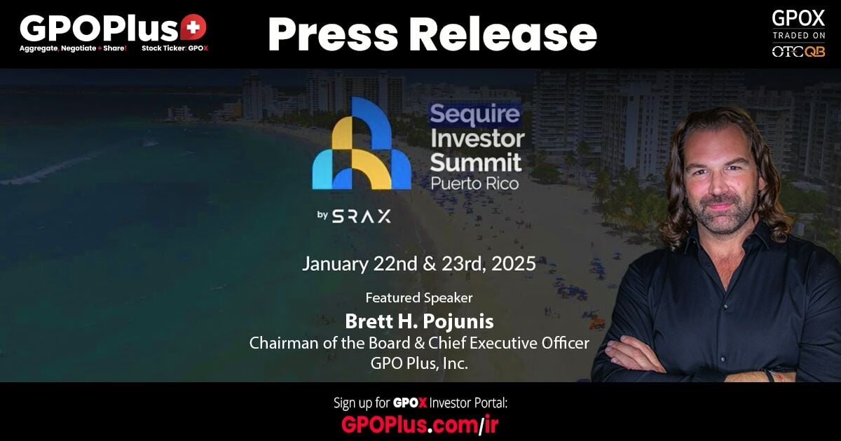 GPOPlus+ to Present at the Sequire Investor Summit on January 20th - 22nd in San Juan, Puerto Rico