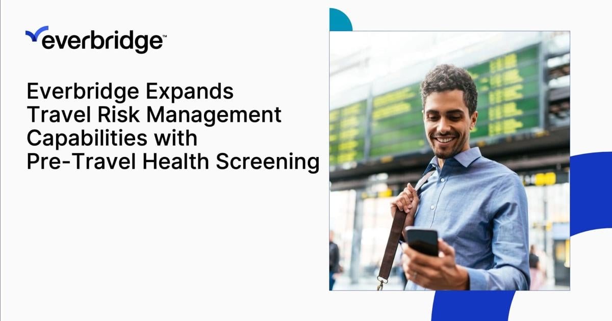 Everbridge Expands Travel Risk Management Capabilities with Pre‑Travel Health Screening Service