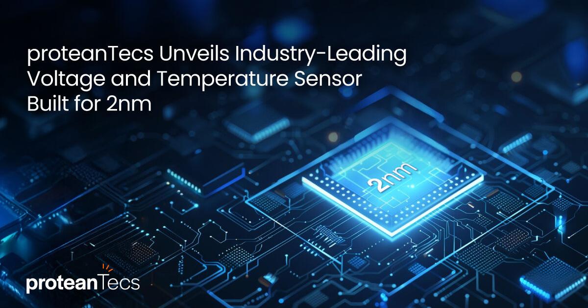 proteanTecs Unveils Industry-Leading Voltage and Thermal Sensor Built for 2nm