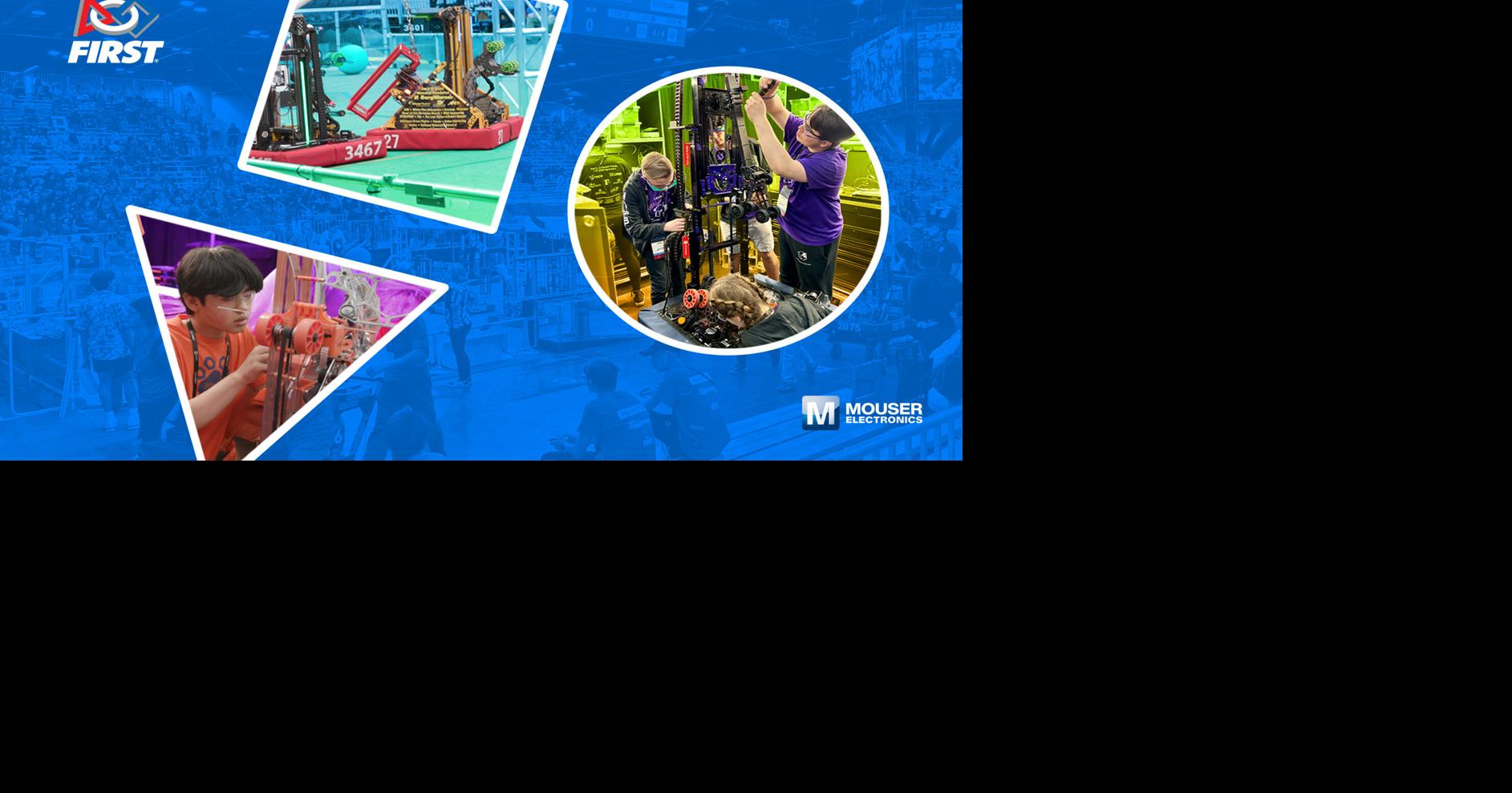 Mouser Electronics Empowers Next Generation of Engineers as Registration Sponsor of 2026 FIRST Robotics Championship
