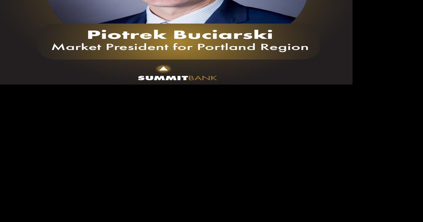 Summit Bank Names Piotrek Buciarski Market President for Portland