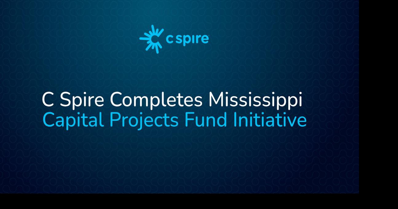 C Spire Completes Mississippi Capital Projects Fund to Expand High-Speed, Broadband Infrastructure