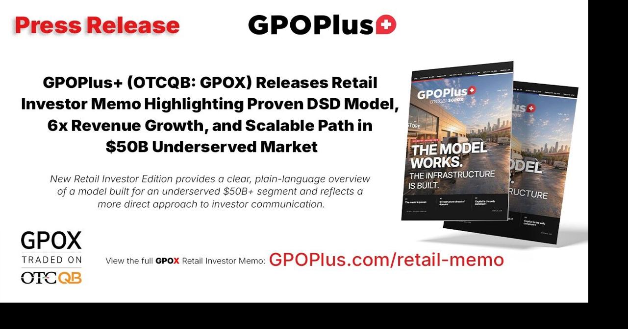 GPOPlus+ (OTCQB:GPOX) Releases Retail Investor Memo Highlighting Proven DSD Model, 6x Revenue Growth, and Scalable Path in $50B Underserved Market