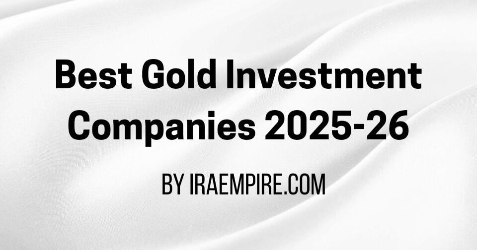 Best Gold Investment Companies in USA Announced (Augusta Precious Metals, Lear Capital, Robinhood IRA and More Ranked)