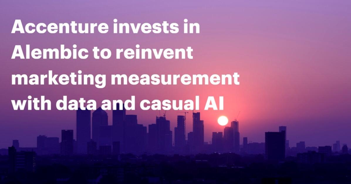 Accenture Invests in Alembic to Reinvent Marketing Measurement with Data and Causal AI