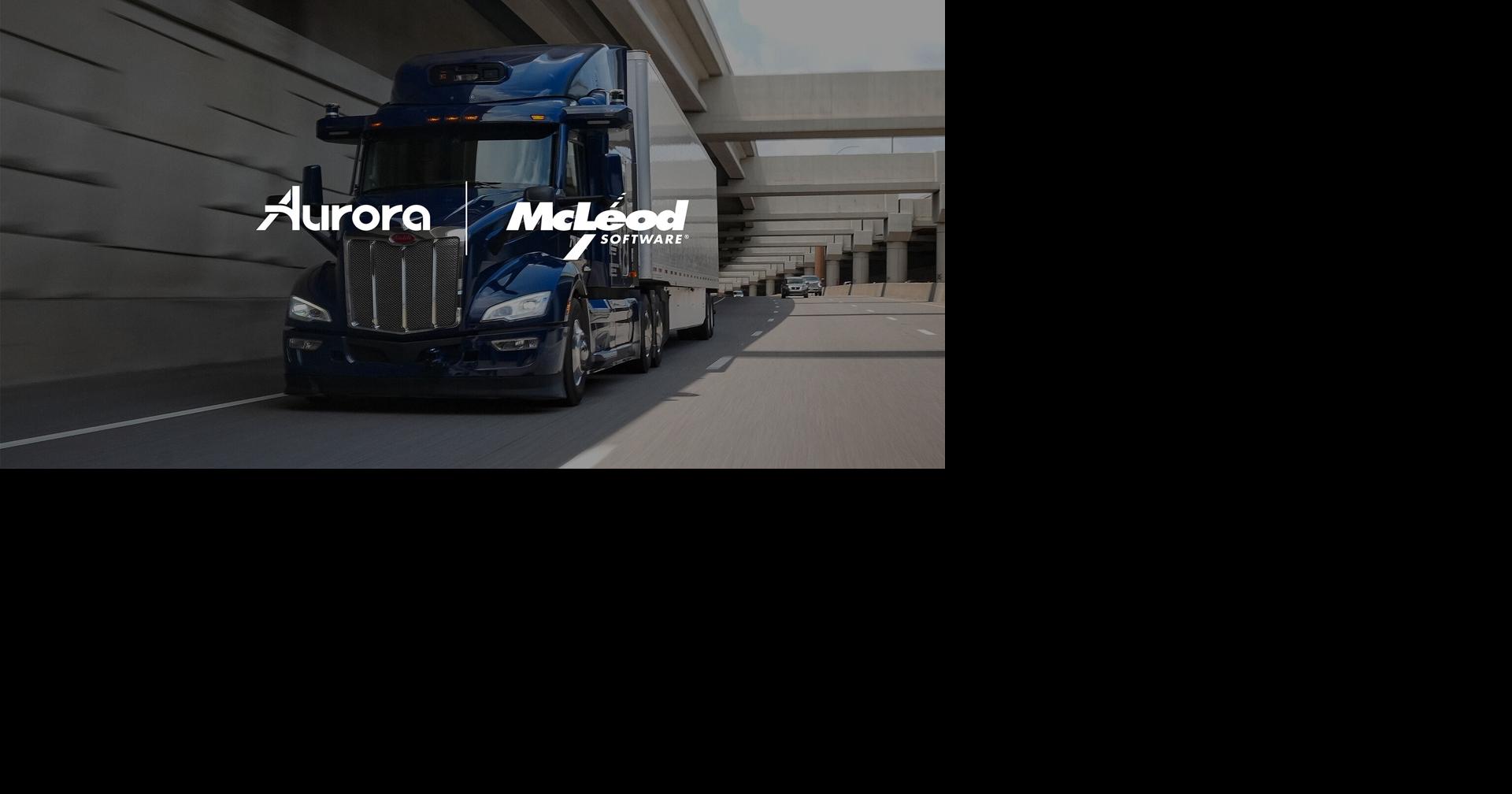 Aurora and McLeod Software Deliver Industry’s First Transportation Management System for Self-Driving Trucks