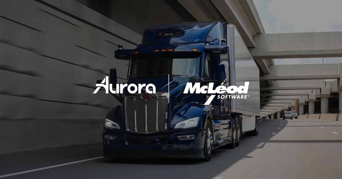 Aurora and McLeod Software Deliver Industry’s First Transportation Management System for Self-Driving Trucks