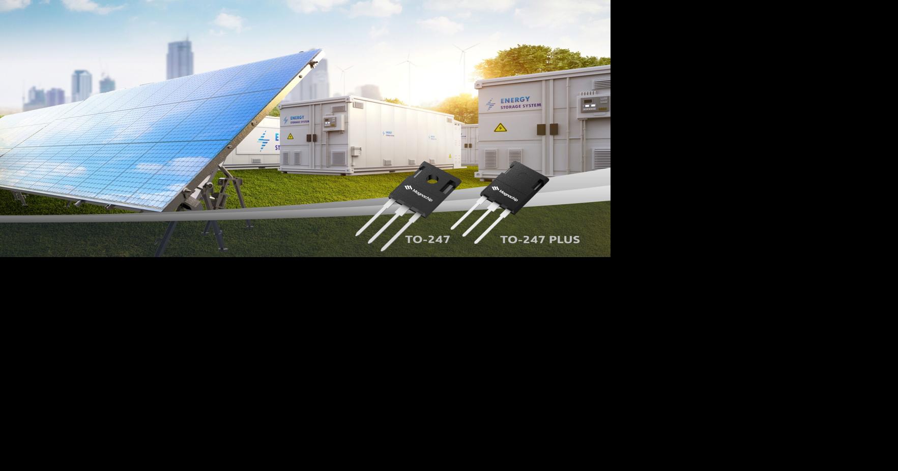 Magnachip Targets Solar and Energy Storage Systems Markets with New Generation of High-Efficiency IGBT Series