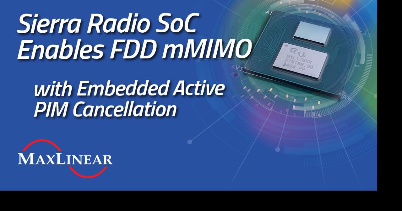 MaxLinear to Present FDD Massive MIMO Innovation at MWC Barcelona 2026
