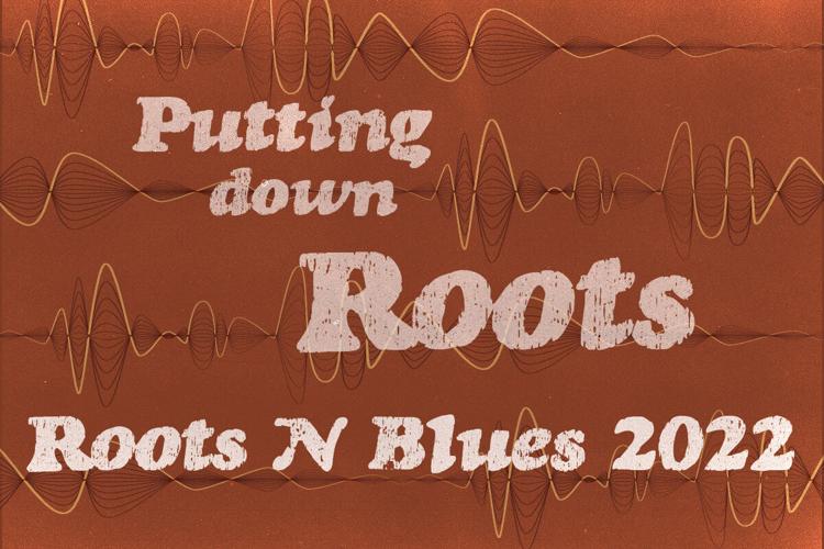 Roots N Blues 2022 Putting down roots Magazine Vox Magazine
