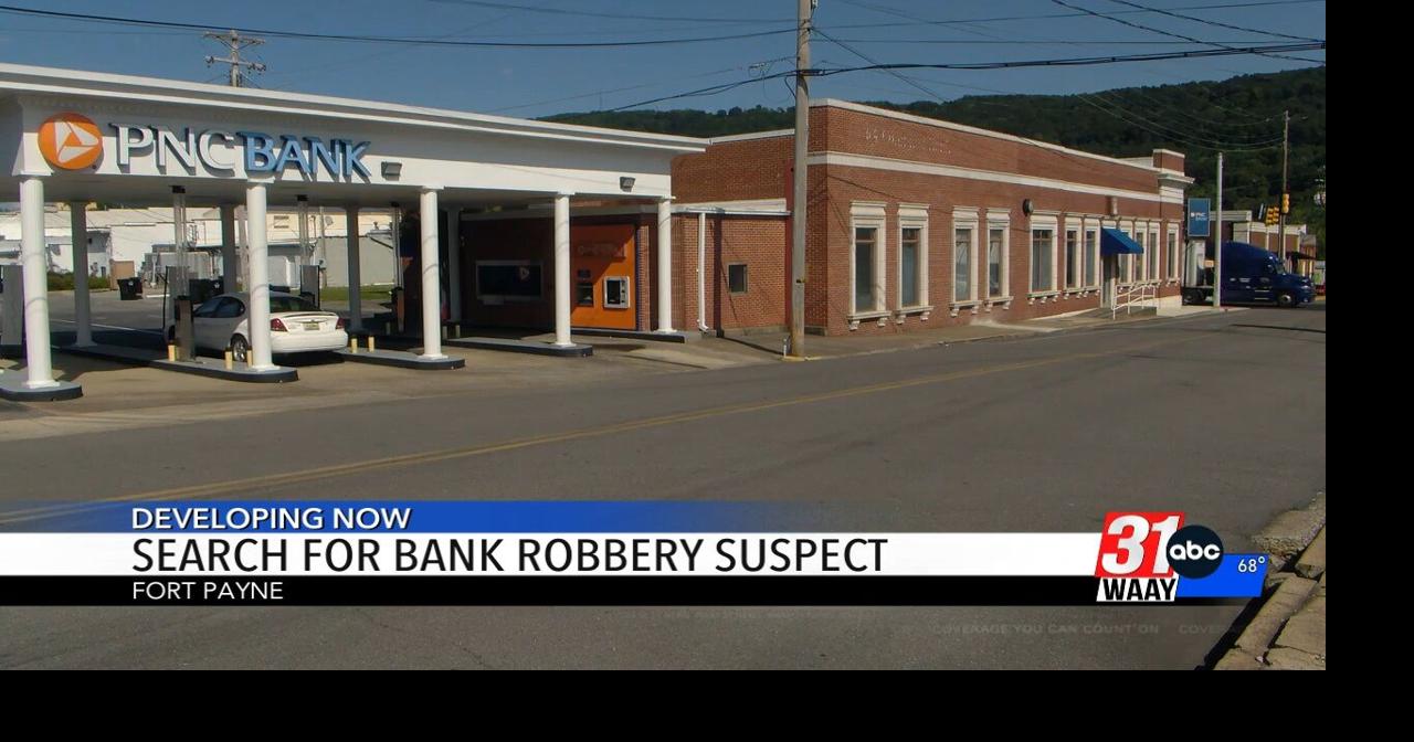Search for Ft Payne Bank Robbery Suspect Video waaytv com