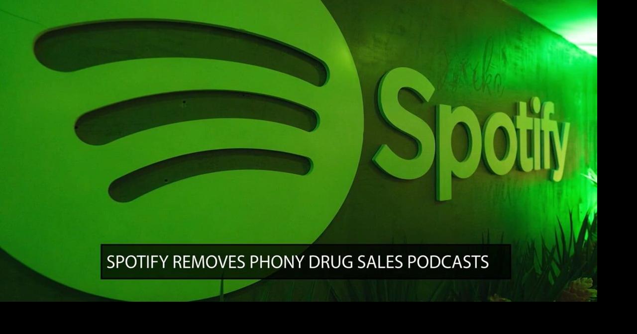 Spotify removes thousands of phony drug sales podcasts
