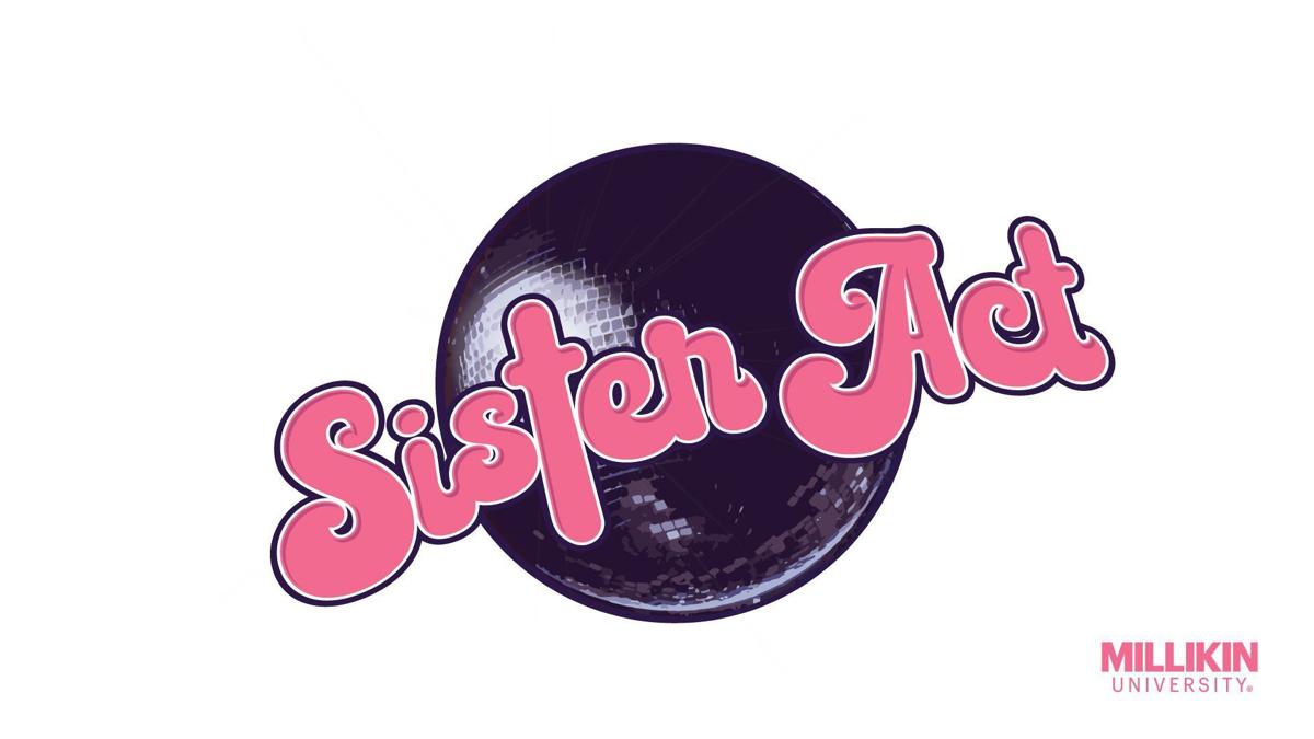 Millikin University Presenting Sister Act This Weekend Top