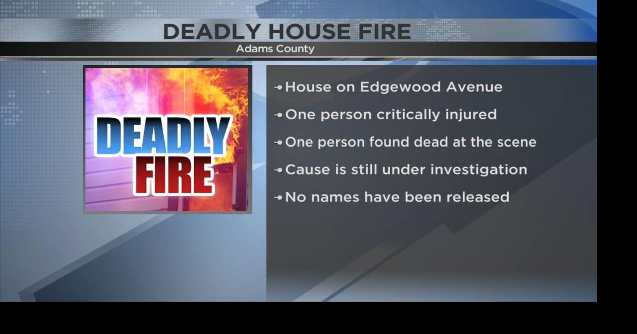 House fire in Adams County leaves one dead, another in critical ...