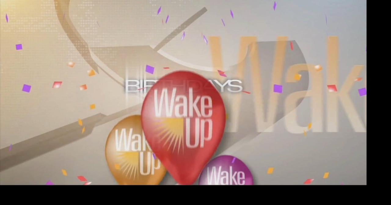 Wakeup Birthdays 11 22 2022 Birthdays waow com
