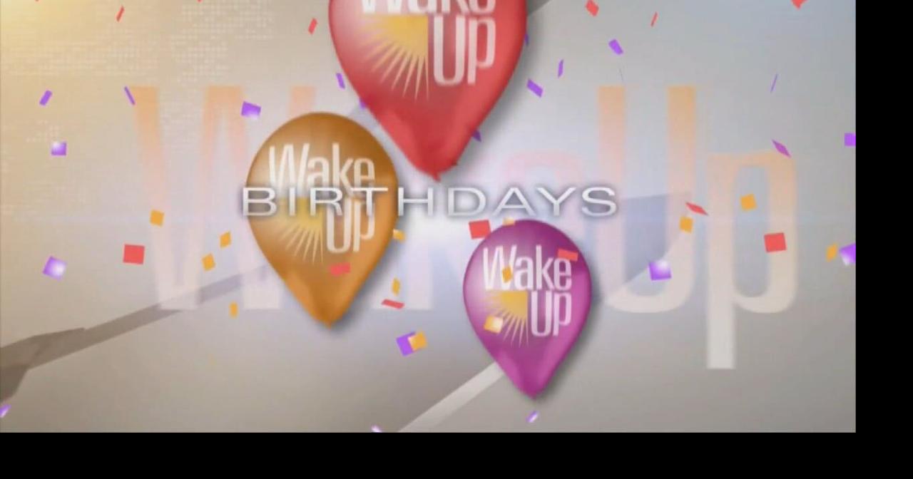 Wakeup Birthdays 2 2 2024 Birthdays waow com