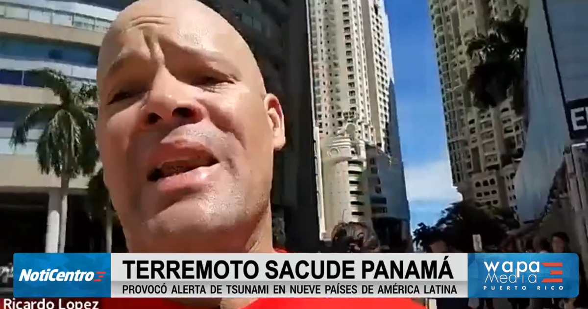 Puertorriqueño vivió desde un piso 13 el terremoto de magnitud 7.7 en Panamá