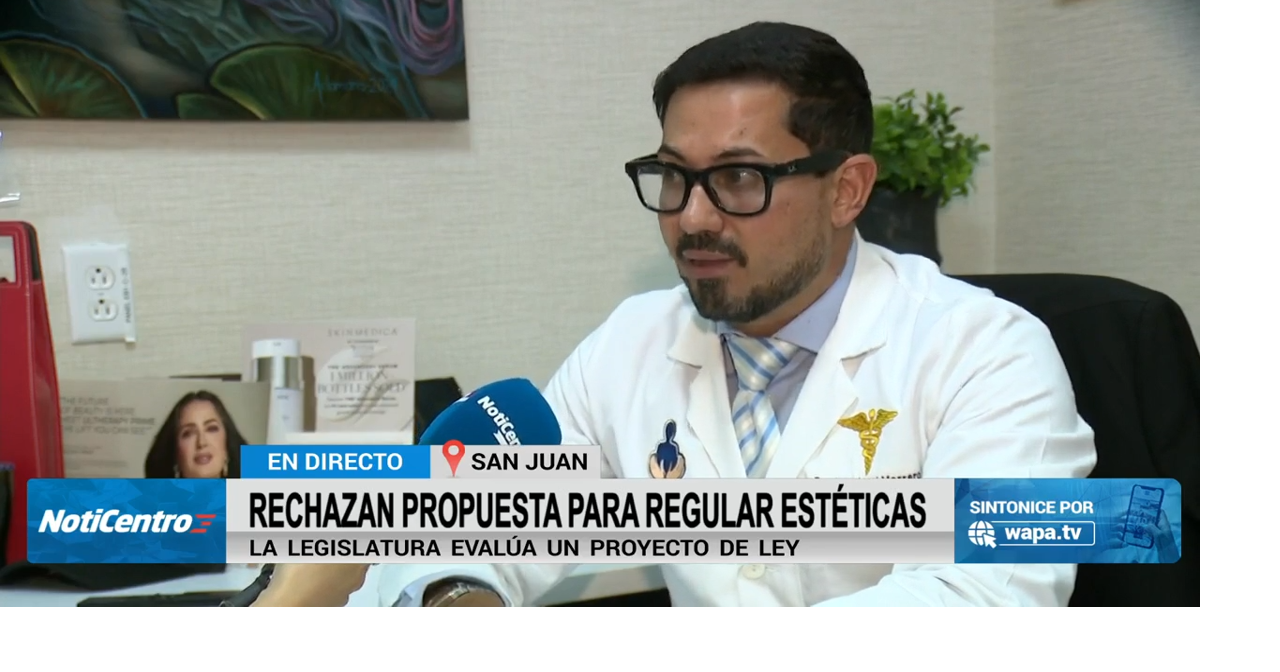 Piden enmiendas a proyecto que busca regular la práctica de estética en Puerto Rico